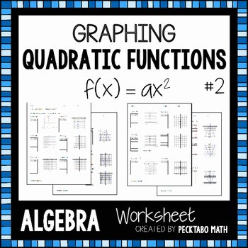 Graphing Quadratic Functions Worksheet Elegant Graphing Quadratic Functions F X =ax 2 Algebra Worksheet