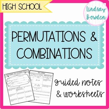 Permutations and Combinations Worksheet Answers New Permutations and Binations Notes &amp; Worksheets